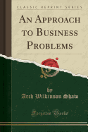 An Approach to Business Problems (Classic Reprint)