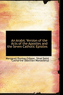 An Arabic Version of the Acts of the Apostles and the Seven Catholic Epistles