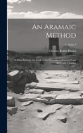 An Aramaic Method; a Class Book for the Study of the Elements of Aramaic From Bible and Targums; Volume 2