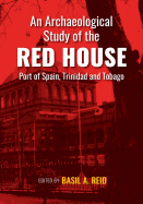 An Archaeological Study of the Red House, Port of Spain, Trinidad and Tobago