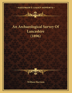 An Archaeological Survey of Lancashire (1896)