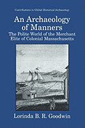 An Archaeology of Manners: The Polite World of the Merchant Elite of Colonial Massachusetts