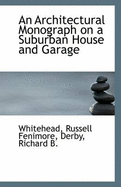 An Architectural Monograph on a Suburban House and Garage