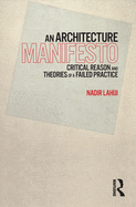 An Architecture Manifesto: Critical Reason and Theories of a Failed Practice