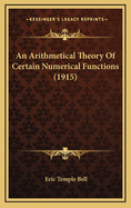 An Arithmetical Theory of Certain Numerical Functions (1915)