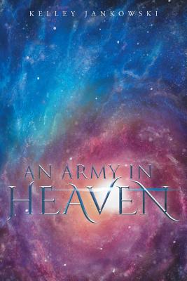 An Army in Heaven - Jankowski, Kelley