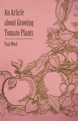 An Article about Growing Tomato Plants - Work, Paul