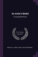 An Artist's Model: A Comedy With Music