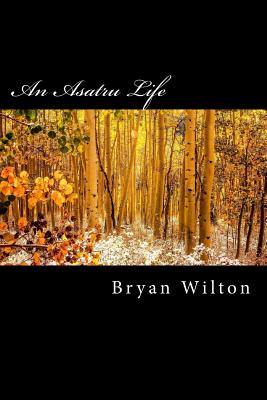 An Asatru Life - Wilton, Bryan