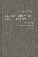 An Assembly of Good Fellows: Voluntary Associations in History