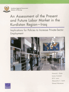 An Assessment of the Present and Future Labor Market in the Kurdistan Region--Iraq: Implications for Policies to Increase Private-Sector Employment
