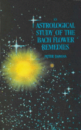 An Astrological Study of the Bach Flower Remedies - Peter Damian,Saint