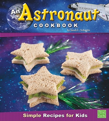 An Astronaut Cookbook: Simple Recipes for Kids - Schuette, Sarah L