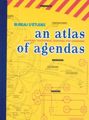 An Atlas of Agendas: Mapping the Power, Mapping the Commons - Lomme, Freek, and Holmes, Brian (Text by)