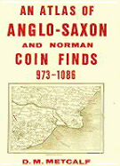 An Atlas of Anglo-Saxon and Norman Coin Finds C.973-1086 - Metcalf, D M