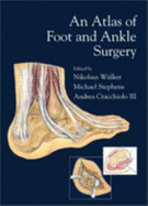 An Atlas of Foot and Ankle Surgery - Wulker, Nikolaus, and Stephens, Michael M, and Cracchiolo, Andrea, MD