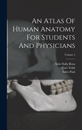An Atlas of Human Anatomy for Students and Physicians; Volume 2