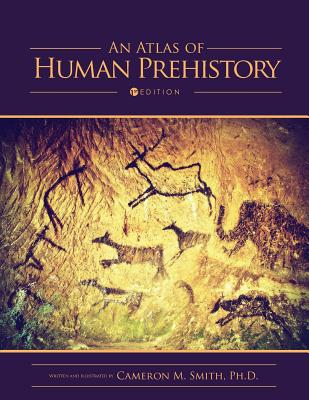 An Atlas of Human Prehistory - Smith, Cameron M