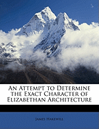 An Attempt to Determine the Exact Character of Elizabethan Architecture