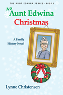 An Aunt Edwina Christmas: A family history novel