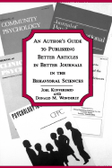 An Author's Guide to Publishing Better Articles in Better Journals in the Behavioral Sciences
