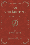 An Auto-Biography: A Tale of Truth-And Ruth (Classic Reprint)