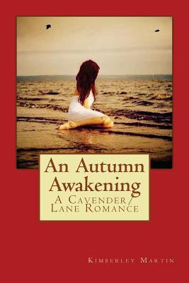 An Autumn Awakening: A Cavender/Lane Romance - Martin, Kerry R (Contributions by), and Koehl, Carol Anne (Editor), and McCullum, Taylor (Editor)