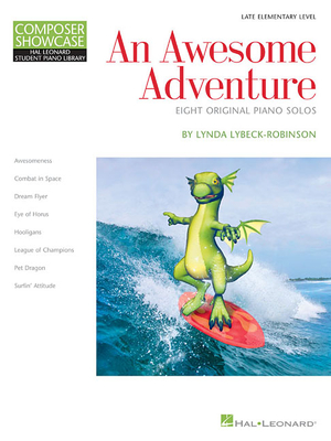 An Awesome Adventure: Hlspl Composer Showcase Late Elementary - Level 3 - Lybeck-Robinson, Lynda (Composer)