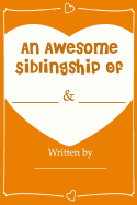 An Awesome Siblingship - Fill In Journal Book Gift For Your Brother/Sister: What I Love About My Brother/Sister Greeting Card