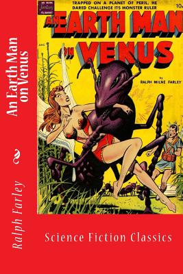 An Earth Man on Venus: Science Fiction Classics - Farley, Ralph M