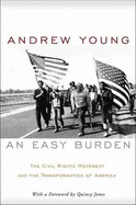 An Easy Burden: The Civil Rights Movement and the Transformation of America