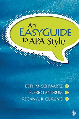 An Easyguide to APA Style - Schwartz, Beth M, Dr., and Landrum, R Eric, Ph.D., and Gurung, Regan A R