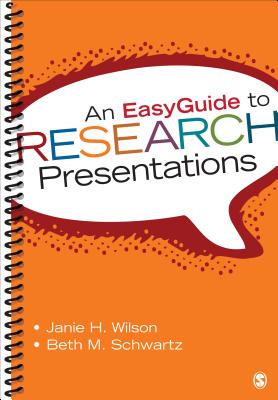 An EasyGuide to Research Presentations - Wilson, Janie H, and Schwartz, Beth M