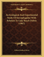 An Ecological and Experimental Study of Sarcophagidae with Relation to Lake Beach Debris (1907)