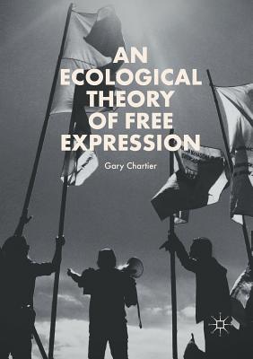 An Ecological Theory of Free Expression - Chartier, Gary