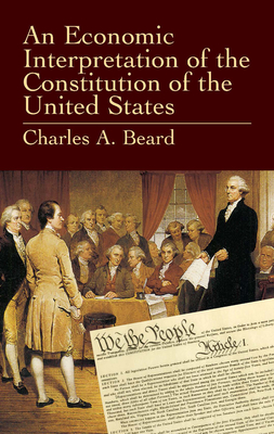 An Economic Interpretation of the Constitution of the United States - Beard, Charles a