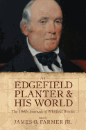 An Edgefield Planter and His World: The 1840s Journals of Whitfield Brooks