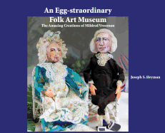 An Egg-Straordinary Folk-Art Museum: The Amazing Creations of Mildred Vrooman