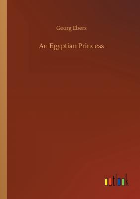 An Egyptian Princess - Ebers, Georg