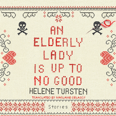 An Elderly Lady Is Up to No Good - Tursten, Helene, and Toren, Suzanne (Narrator), and Delargy, Marlaine (Translated by)