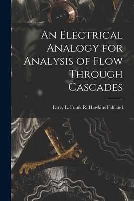 An Electrical Analogy for Analysis of Flow Through Cascades - Fahland, Frank R Hawkins Larry L (Creator)