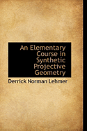 An Elementary Course in Synthetic Projective Geometry