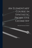 An Elementary Course in Synthetic Projective Geometry