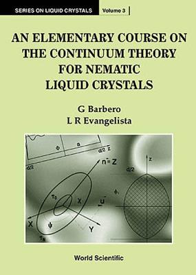 An Elementary Course on the Continuum Theory for Nematic Liquid Crystals - Barbero, Giovanni, and Evangelista, Luiz Roberto