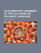 An Elementary Grammar of the Old Norse or Icelandic Language