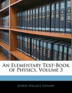 An Elementary Text-Book of Physics, Volume 3
