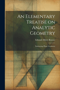 An Elementary Treatise on Analytic Geometry: Embracing Plane Geometry