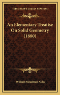 An Elementary Treatise on Solid Geometry (1880)