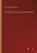 An Elementary Treatise on Solid Geometry