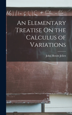 An Elementary Treatise On the Calculus of Variations - Jellett, John Hewitt